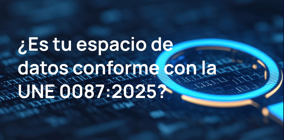Imagen ¿Es tu espacio de datos conforme con la UNE 0087:2025? 