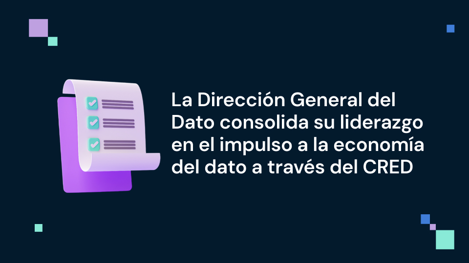 Ilustración 3D de una lista de verificación con marcas de seguimiento y el texto: "La Dirección General del Dato consolida su liderazgo en el impulso a la economía del dato a través del CRED 