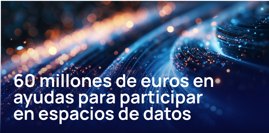 60 millones de euros en ayudas para participar en espacios de datos
