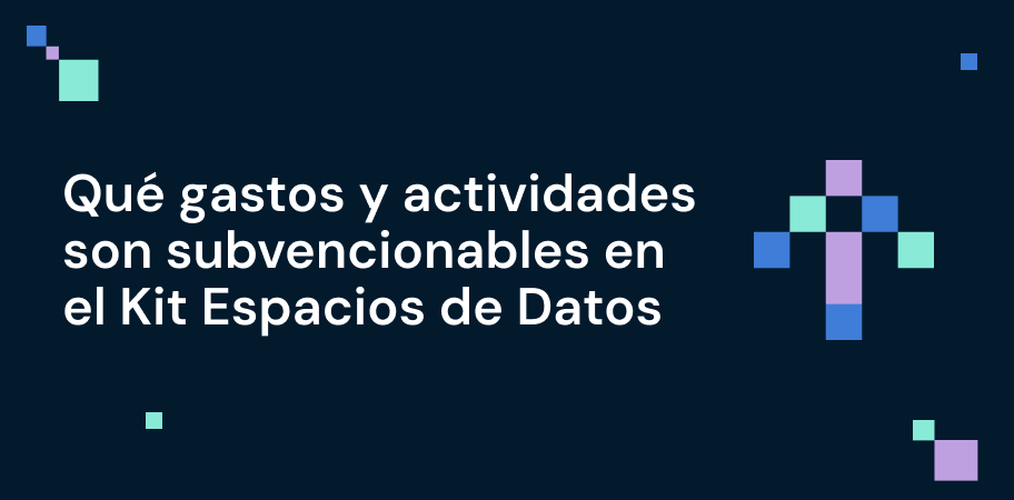 Qué gastos y actividades son subvencionables en el Kit espacios de datos