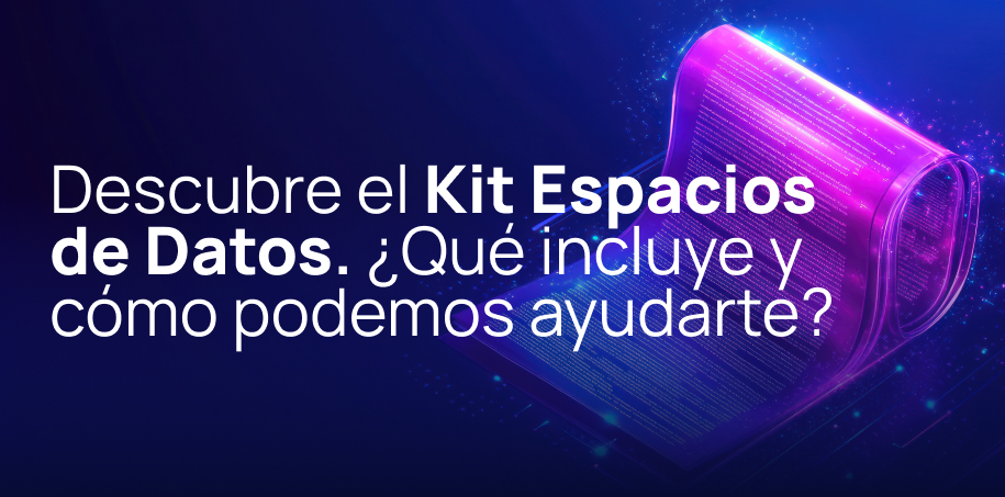 Descubre el Kit Espacios de Datos. ¿Qué incluye y cómo podemos ayudarte?