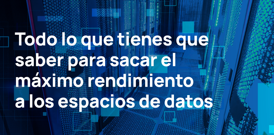 Todo lo que tienes que saber para sacar el máximo rendimiento a los espacios de datos