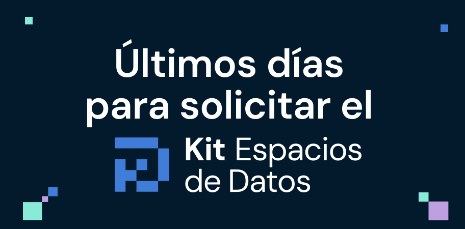 ¡No lo dejes para el último minuto! Últimos días para solicitar el Kit Espacios de Datos